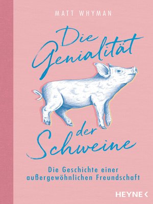 cover image of Die Genialität der Schweine: Die Geschichte einer außergewöhnlichen Freundschaft